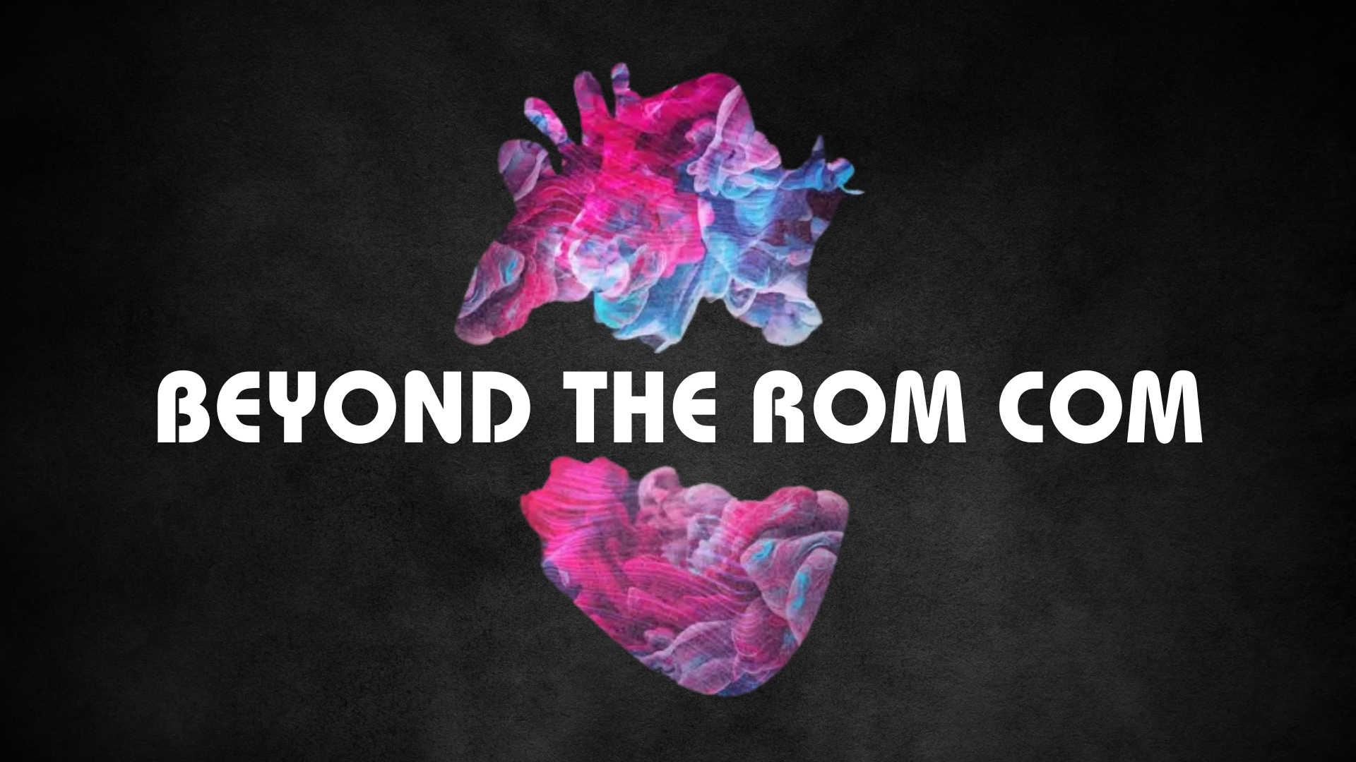 Beyond The Rom-Com (1) Beyond The Rom Com 1